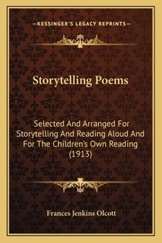 Paperback Storytelling Poems: Selected And Arranged For Storytelling And Reading Aloud And For The Children's Own Reading (1913) Book