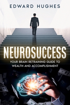 Paperback NeuroSuccess: Your Brain Retraining Guide to Wealth and Accomplishment Book