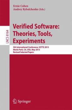 Paperback Verified Software: Theorie, Tools, Experiments: 5th International Conference, Vstte 2013, Menlo Park, Ca, Usa, May 17-19, 2013, Revised Selected Paper Book