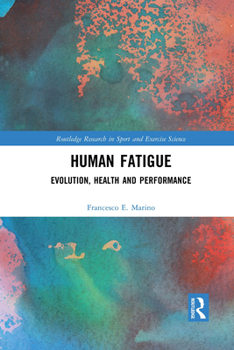 Paperback Human Fatigue: Evolution, Health and Performance Book