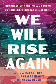 Paperback We Will Rise Again: Speculative Stories and Essays on Protest, Resistance, and Hope Book