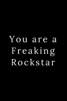 You are a Freaking Rockstar: Blank Lined Journal 6x9 -Great Gift Idea for Coworkers - Office Gag Gifts for Women and Men