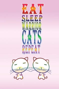 Eat Sleep Warrior Cats Repeat: (6x9 Journal): College Ruled Lined Writing Notebook, 120 Pages