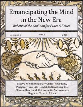 Emancipating the Mind in the New Era--Bulletin of the Coalition for Peace & Ethics: Essays on Contemporary China--Heartland, Periphery, and Silk Roads