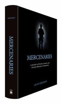 Hardcover Mercenaries: A Guide to Private Armies and Private Military Companies Book