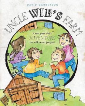 Paperback Uncle Wib's Farm - A Ten Year Old's Adventures He Will Never Forget Book