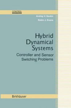 Paperback Hybrid Dynamical Systems: Controller and Sensor Switching Problems Book