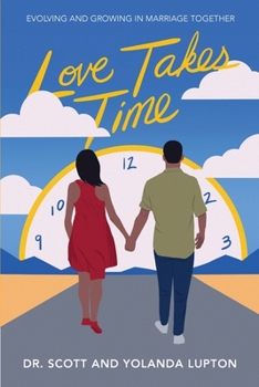 Paperback Love Takes Time: Evolving and growing in marriage together Book