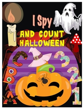 Paperback I Spy and Count Halloween: Brain Storming Learn the Alphabet from A to Z Guessing and Counting Puzzle Game for Preschooler & Toddler Best Hallowe Book
