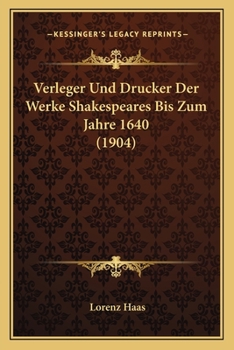 Paperback Verleger Und Drucker Der Werke Shakespeares Bis Zum Jahre 1640 (1904) [German] Book