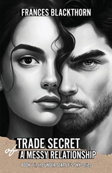Trade Secret of a Messy Relationship - Book #1 of the Under Seattle's Sky