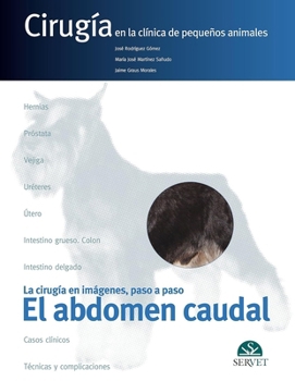 Cirugía en la clínica de pequeños animales. El abdomen caudal (Spanish Edition)