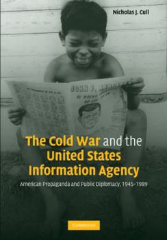 Paperback The Cold War and the United States Information Agency: American Propaganda and Public Diplomacy, 1945-1989 Book