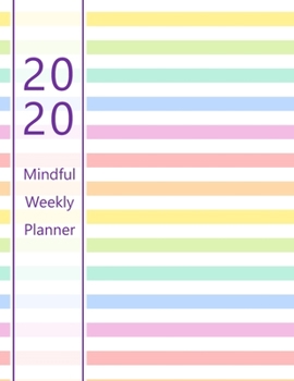 Paperback 2020 Mindful Weekly Planner: Weekly Focus, Gratitude journal, Habit, Mood, Water intake trackers, AM, PM appointments Agenda, Personal and Career/S Book