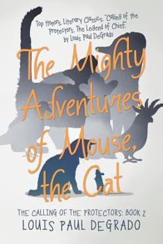Paperback The Mighty Adventures of Mouse, the Cat: The Calling of the Protectors: Book 2 Book