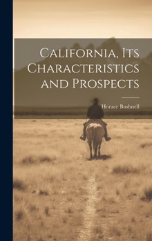 California, its Characteristics and Prospects