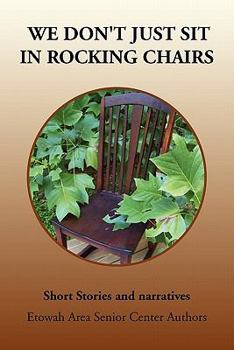 Paperback We Don't Just Sit in Rocking Chairs Book