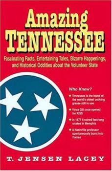 Paperback Amazing Tennessee: Fascinating Facts, Entertaining Tales, Bizarre Happenings, and Historical Oddities about the Volunteer State Book