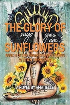 Paperback The Glory of Sunflowers: Book III A Town Unknown Book