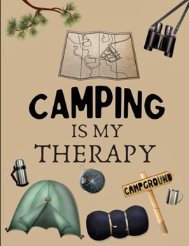 Paperback Camping Is My Therapy: Amazing RV And Camping Log Book / Journal / Notebook: Camping Notebook For Campers And Camping Fans. Camping Journal P Book