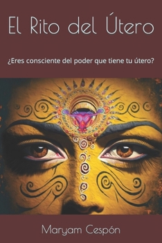 Paperback El Rito del Útero: ¿Eres consciente del poder que tiene tu útero? [Spanish] Book