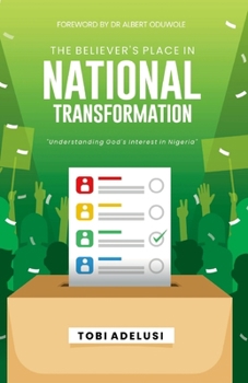 The Believers Place in National Transformation: Understanding God's Interest in Nigeria