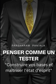 Paperback Penser comme un Tester: Construire vos concepts de base et maîtriser l'état d'esprit [French] Book