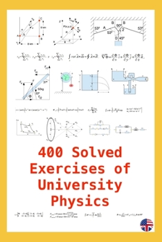 Paperback 400 Solved Exercises of University Physics: Useful for students & teachers Book