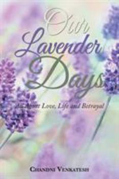 Paperback Our Lavender Days: All About Love, Life and Betrayal Book