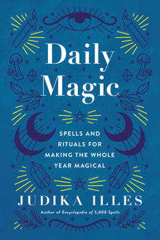 Hardcover Daily Magic: Spells and Rituals for Making the Whole Year Magical Book