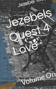 Jezebels Quest 4 Love: Volume One