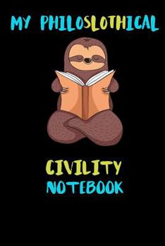 Paperback My Philoslothical Civility Notebook: Blank Lined Notebook Journal Gift Idea For (Lazy) Sloth Spirit Animal Lovers Book