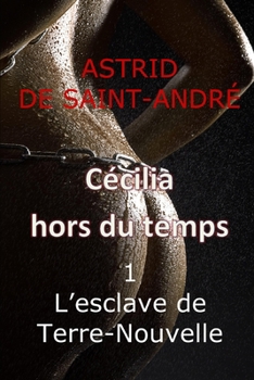 Paperback Cécilia hors du temps: 1 - L'esclave de Terre-Nouvelle [French] Book