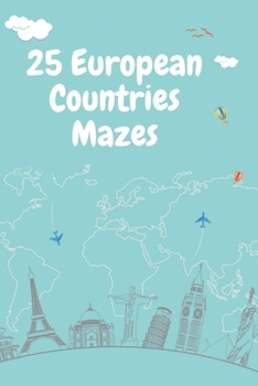 Paperback 25 European countries mazes: Fun countries map mazes for Kids 4-6, 6-8 year old - Activity learning workbook: Games, Puzzles and Problem-Solving - Book