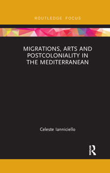 Paperback Migrations, Arts and Postcoloniality in the Mediterranean Book