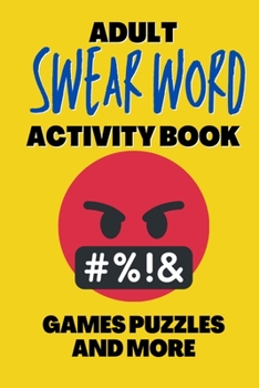 Paperback Adult Swear Word Activity Book - Games Puzzles and More: Great Stress Relief Activity Book For Adults Book