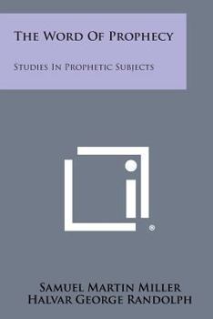 Paperback The Word of Prophecy: Studies in Prophetic Subjects Book