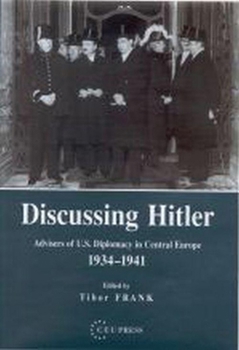 Hardcover Discussing Hitler: Advisers of U.S. Diplomacy in Central Europe, 1934-41 Book