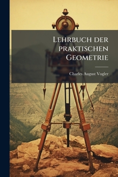 Paperback Lehrbuch der praktischen Geometrie: Vorstudien und Feldmessen. [German] Book
