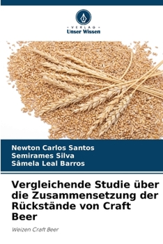 Paperback Vergleichende Studie über die Zusammensetzung der Rückstände von Craft Beer [German] Book