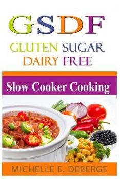 Paperback Slow Cooker Cooking: Gluten Sugar Dairy Free Book