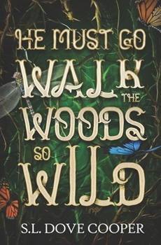 Paperback He Must Go Walk the Woods So Wild Book