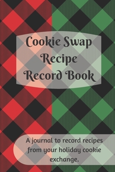 Cookie Swap Recipe Record Book : Christmas Cookie and Holiday Baking Recipe Journal, Blank Cookbook to Write in Your Favorite Recipes