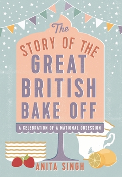 Hardcover The Story of the Great British Bake Off Book