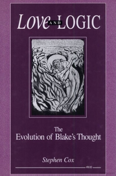 Hardcover Love and Logic - The Evolution of Blake's Thought. Univ. of Michigan Press. 1995. Book