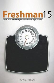 Paperback Freshman 15: How to Put the Weight on in All the Right Places Book