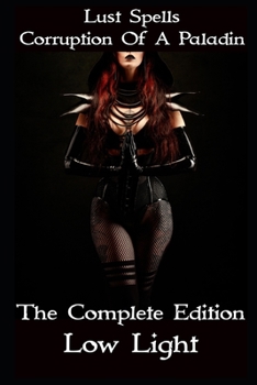 Lust Spells: Corruption of a Paladin: The Complete Edition