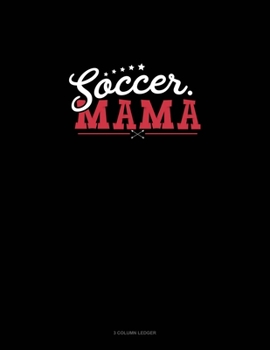Soccer Mama: 3 Column Ledger