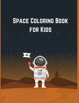 Space Coloring Book for Kids: Coloring Toy Gifts for Kids, Children or Toddlers | Cute Easy and Relaxing Large Print Gifts