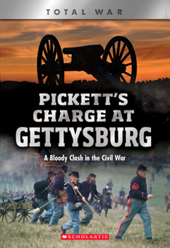 Paperback Pickett's Charge at Gettysburg: A Bloody Clash in the Civil War (Xbooks: Total War) Book